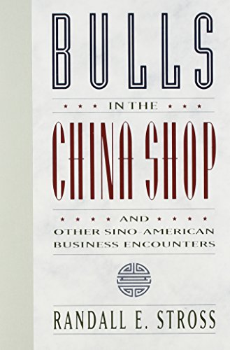 Bulls in the China Shop: And Other Sino-American Business Encounters