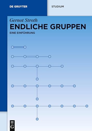 Endliche Gruppen: Eine Einführung (De Gruyter Studium)