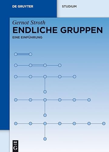 Endliche Gruppen: Eine Einführung (De Gruyter Studium)