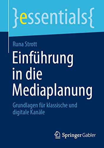 Einführung in die Mediaplanung: Grundlagen für klassische und digitale Kanäle (essentials) von Springer Gabler
