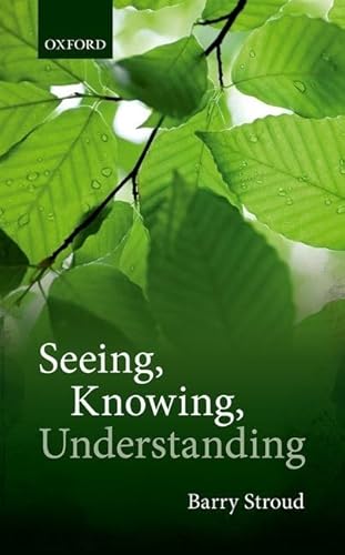 Seeing, Knowing, Understanding: Philosophical Essays