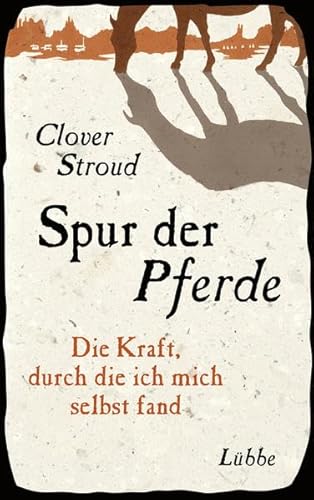 Spur der Pferde: Die Kraft, durch die ich mich selbst fand