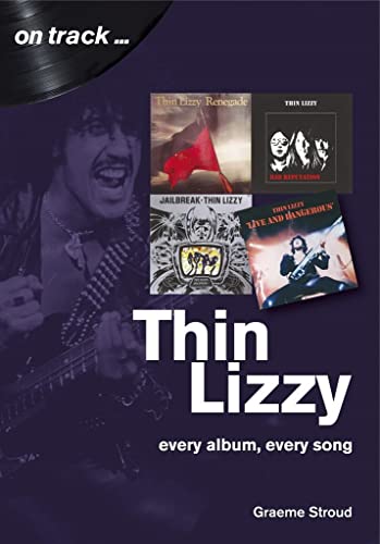 Thin Lizzy: Every Album, Every Song (On Track) von Sonicbond Publishing