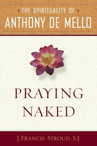 Praying Naked: The Spirituality of Anthony de Mello von Image