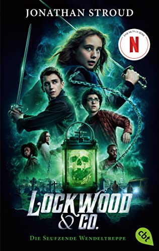 Lockwood & Co. - Die Seufzende Wendeltreppe - Der Roman zur Serie: Die Romanvorlage zur Netflix-Serie – Gänsehaut und schlaflose Nächte garantiert! (Die Lockwood & Co.-Reihe, Band 1)