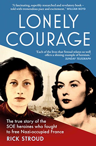 Lonely Courage: The true story of the SOE heroines who fought to free Nazi-occupied France von Simon & Schuster