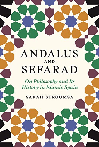Andalus and Sefarad: On Philosophy and Its History in Islamic Spain (Jews, Christians, and Muslims from the Ancient to the Modern World) von Princeton University Press
