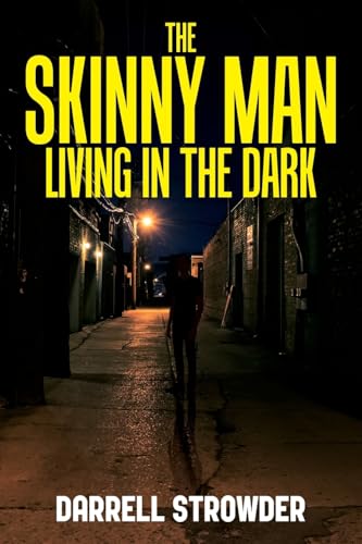 The Skinny Man Living In The Dark von CITIOFBOOKS, INC.