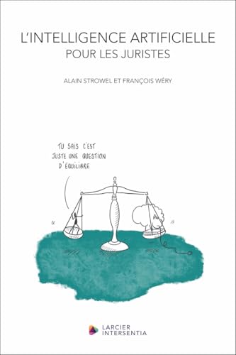 L'Intelligence Artificielle pour les juristes: Quels usages pour les juristes ? Quels défis pour le droit ? von LARCIER