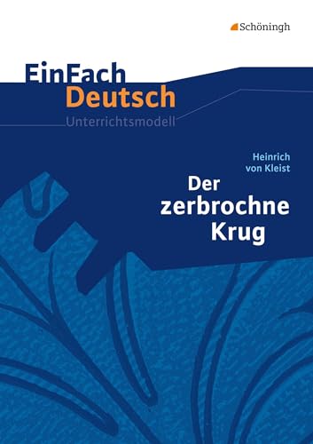 EinFach Deutsch Unterrichtsmodelle: Heinrich von Kleist: Der zerbrochne Krug: Gymnasiale Oberstufe von Westermann Bildungsmedien Verlag GmbH