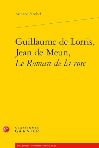 Guillaume De Lorris, Jean De Meun, Le Roman De La Rose (Recherches Litteraires Medievales, Band 10)