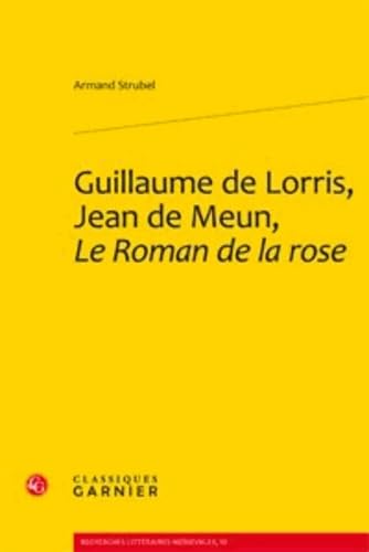 Guillaume De Lorris, Jean De Meun, Le Roman De La Rose (Recherches Litteraires Medievales, Band 10)