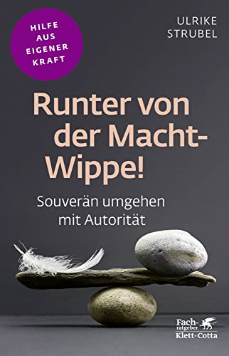 Runter von der Macht-Wippe! (Fachratgeber Klett-Cotta): Souverän umgehen mit Autorität (Fachratgeber Klett-Cotta: Hilfe aus eigener Kraft) von Klett-Cotta Verlag