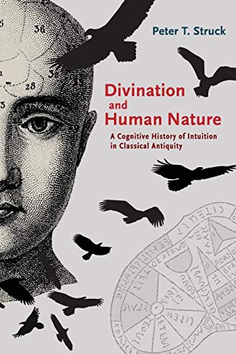 Divination and Human Nature: A Cognitive History of Intuition in Classical Antiquity von Princeton University Press