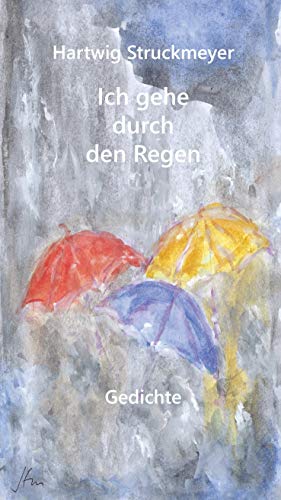 Ich gehe durch den Regen: Gedichte von tredition