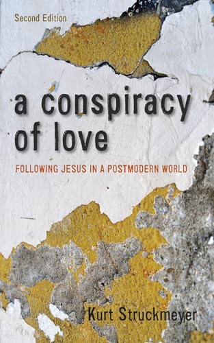 A Conspiracy of Love, Second Edition: Following Jesus in a Postmodern World von Resource Publications
