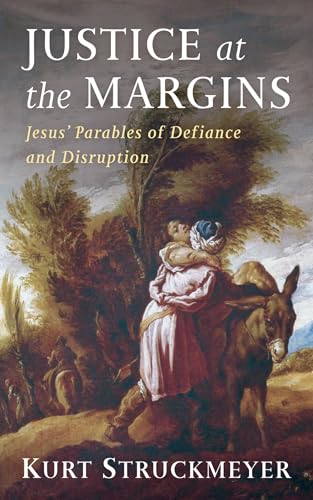 Justice at the Margins: Jesus' Parables of Defiance and Disruption von Resource Publications (CA)