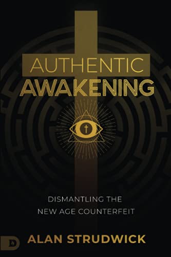 Authentic Awakening: Dismantling the New Age Counterfeit