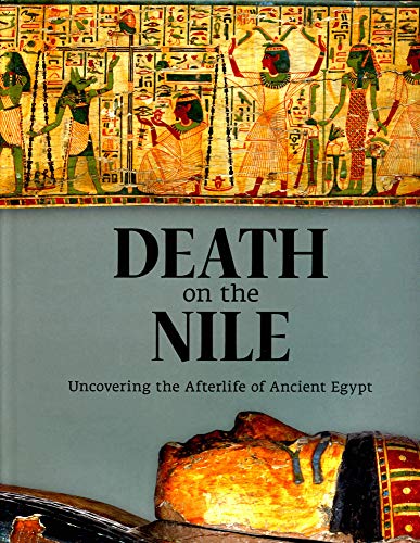 Death on the Nile: Uncovering the Afterlife of Ancient Egypt von Giles