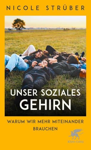 Unser soziales Gehirn: Warum wir mehr Miteinander brauchen von Klett-Cotta