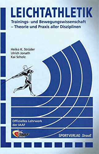 Leichtathletik: Trainings- und Bewegungswissenschaft - Theorie und Praxis aller Disziplinen Leichtathletik: Trainings- und Bewegungswissenschaft - Theorie und Praxis aller Disziplinen
