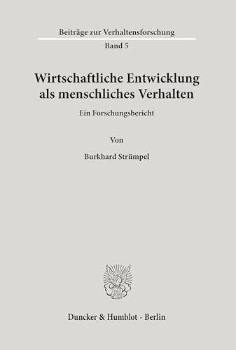 Wirtschaftliche Entwicklung als menschliches Verhalten.: Ein Forschungsbericht. (Beiträge zur Verhaltensforschung)