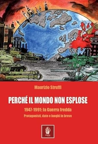 Perchè il mondo non esplose. 1947-1991: la Guerra Fredda. Protagonisti, date e luoghi in breve (Memorie di ferro) von Itinera Progetti