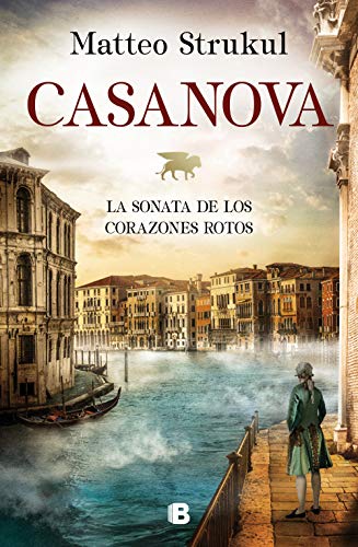 Casanova (Spanish Edition): La Sonata De Los Corazones Rotos / The Sonata of Broken Hearts (Histórica)