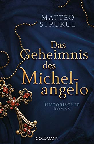 Das Geheimnis des Michelangelo: Historischer Roman von Goldmann