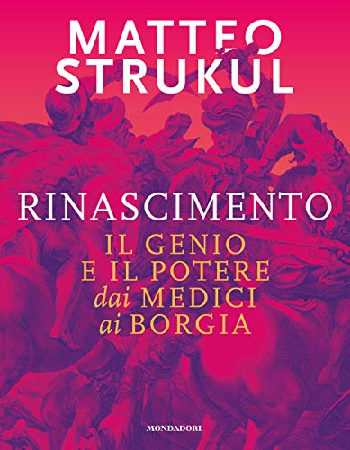 Rinascimento. Il genio e il potere dai Medici ai Borgia (Arte e cultura) von Mondadori Electa