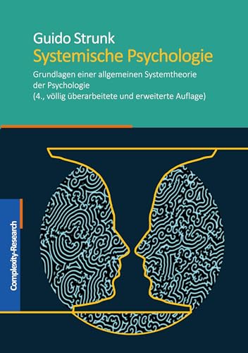 Systemische Psychologie: Grundlagen einer allgemeinen Systemtheorie der Psychologie von Complexity-Research e.U.