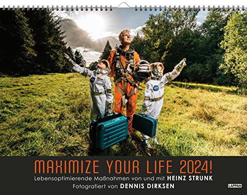 Maximize your life 2024! Lebensoptimierende Maßnahmen von und mit Heinz Strunk: Wandkalender mit Fotos und Texten, fotografiert von Dennis Dirksen | Monatskalender für die Wand