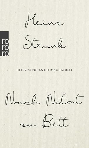 Nach Notat zu Bett: Heinz Strunks Intimschatulle von Rowohlt Taschenbuch