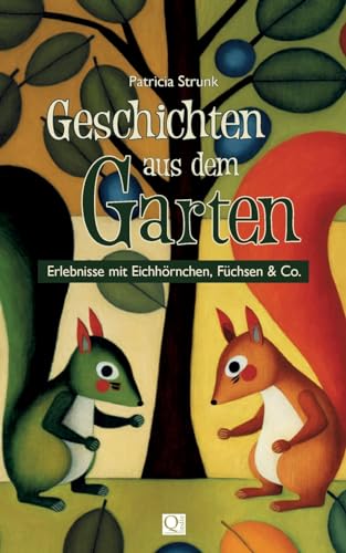 Geschichten aus dem Garten: Erlebnisse mit Eichhörnchen, Füchsen & Co. von BoD – Books on Demand