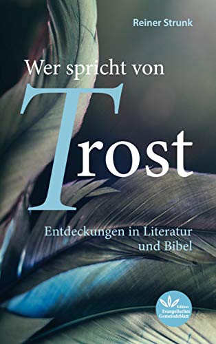 Wer spricht von Trost: Entdeckungen in Literatur und Bibel von Evangelischer Verlag Stuttgart