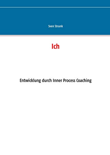 Ich: Entwicklung durch Inner Process Coaching