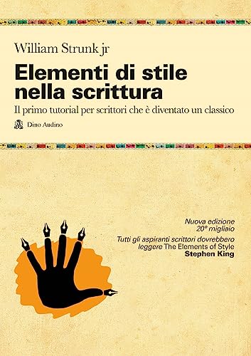 Elementi di stile nella scrittura. Il primo tutorial per scrittori che è diventato un classico. Nuova ediz. (Manuali) von Audino