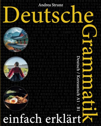 Deutsche Grammatik einfach erklärt: Deutsch / Koreanisch A1 - B1 Deutsche Grammatik einfach erklärt: Deutsch / Koreanisch A1 - B1 von Independently published