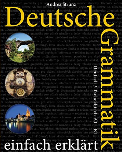 Deutsche Grammatik einfach erklärt: Deutsch / Tschechisch A1-B1 Deutsche Grammatik einfach erklärt: Deutsch / Tschechisch A1-B1 von CREATESPACE