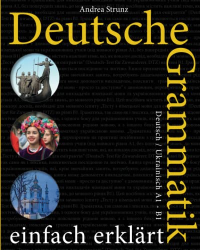 Deutsche Grammatik einfach erklärt: Deutsch / Ukrainisch A1 - B1