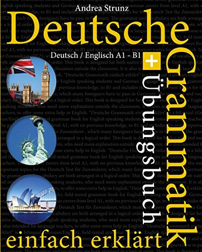 Deutsche Grammatik einfach erklärt: Grammatik + Übungsbuch Deutsch / Englisch A1 - B1