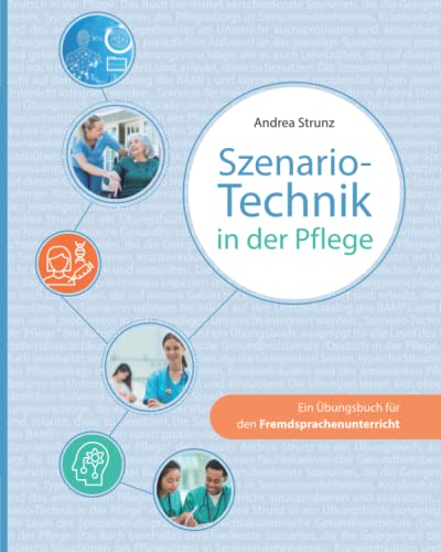 Szenario-Technik in der Pflege: Ein Übungsbuch für den Fremdsprachenunterricht