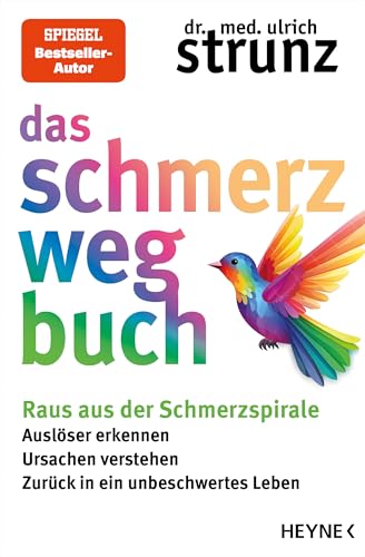 Das Schmerz-weg-Buch: Raus aus der Schmerzspirale: Auslöser erkennen, Ursachen verstehen, zurück in ein unbeschwertes Leben Das Schmerz-weg-Buch: Raus aus der Schmerzspirale: Auslöser erkennen, Ursachen verstehen, zurück in ein unbeschwertes Leben
