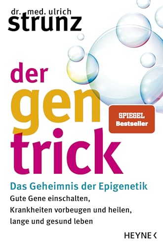 Der Gen-Trick: Gute Gene einschalten, Krankheiten vorbeugen und heilen, lange und gesund leben – Das Geheimnis der Epigenetik Der Gen-Trick: Gute Gene einschalten, Krankheiten vorbeugen und heilen, lange und gesund leben – Das Geheimnis der Epigenetik von Heyne Verlag