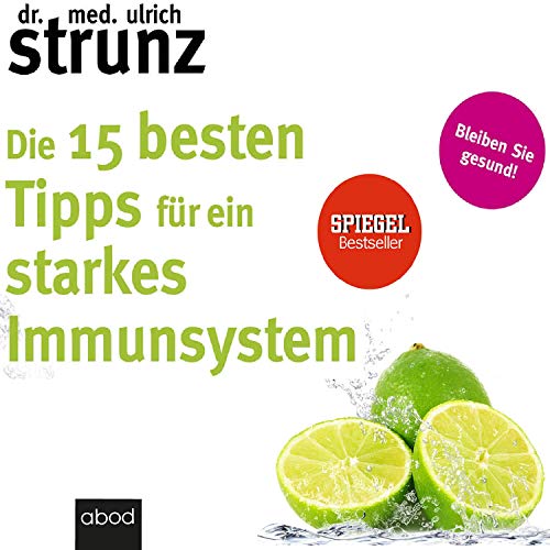 Die 15 besten Tipps für ein starkes Immunsystem: Bleiben Sie gesund! von ABOD Verlag GmbH