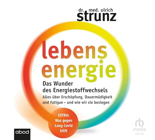 Lebensenergie: Das Wunder des Energiestoffwechsels. Alles über Erschöpfung, Dauermüdigkeit und Fatigue