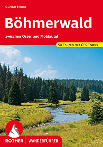 Böhmerwald: zwischen Osser und Moldautal. 50 Touren mit GPS-Tracks (Rother Wanderführer)