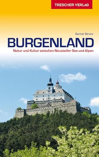 Reiseführer Burgenland: Natur und Kultur zwischen Neusiedler See und Alpen (Trescher-Reiseführer)