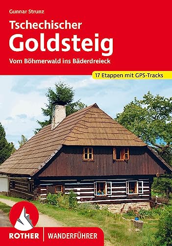 Tschechischer Goldsteig: Auf alten Handelswegen durch Süd- und Westböhmen. 17 Etappen mit GPS-Tracks (Rother Wanderführer) von Rother Bergverlag