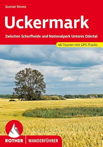 Uckermark: Zwischen Schorfheide und Nationalpark Unteres Odertal. 52 Touren. Mit GPS-Tracks (Rother Wanderführer) von Bergverlag Rother